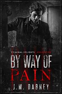 By Way of Pain: Assassins (Criminal Delights Book 11)