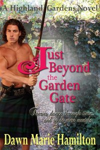 Just Beyond the Garden Gate (Highland Gardens Book 1) - Published on May, 2013