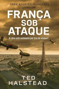 França Sob Ataque (Série Agentes Franceses) (Portuguese Edition)