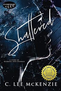 Shattered: A Story of Betrayal and Courage