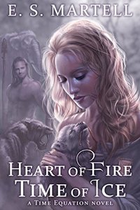 Heart of Fire Time of Ice (A Time Equation Novel)