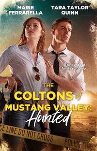 The Coltons Of Mustang Valley: HuntedColton Baby ConspiracyColton's Lethal Reunion