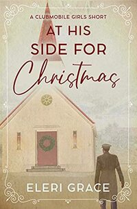 At His Side for Christmas: A Clubmobile Girls Short - Published on Oct, 2021