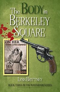 The Body in Berkeley Square: Book 3 in the Mayfair 100 crime series