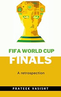 FIFA World Cup Finals - a retrospection