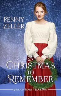 A Christmas to Remember: A Second Chances Christian Historical Western Romance (Hilltop Series Book 2)