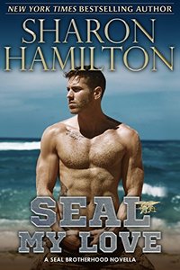 SEAL My Love: A SEAL Brotherhood Novel