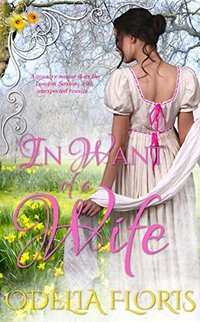 In Want of a Wife: A Sweet, Clean, Traditional Regency Romance Novella (19th Century Love Stories (historical romance fiction for the discerning woman))