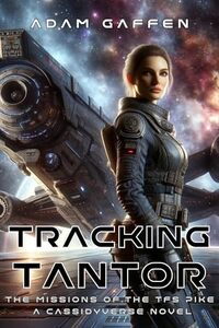 Tracking Tantor: The Missions of the TFS Pike (The Cassidy Chronicles Book 9) - Published on Jun, 2024