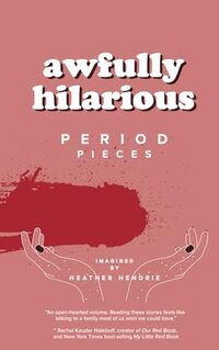 awfully hilarious: period pieces