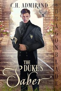 The Duke's Saber (The Dukeâ€™s Guard Book 7) - Published on Dec, 2023