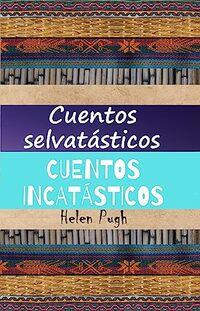 Cuentos selvatásticos / Cuentos incatásticos (Spanish Edition)