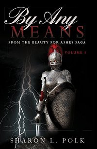 By Any Means (Beauty For Ashes Saga #3)