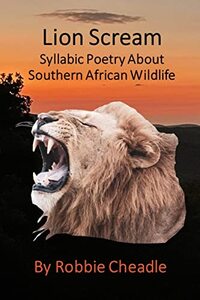 Lion Scream: Syllabic Poetry About Southern African Wildlife