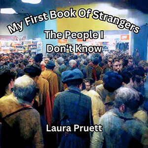 My First Book Of Strangers: The People I DON'T Know