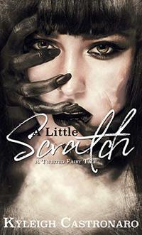 A Little Scratch: A Retelling of A Little Mermaid (Twisted Fairy Tales)