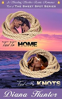 Tied to Home - Tied in Knots (The Sweet Spot series)