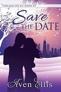 Save the Date (Chicago on Ice Series Book 3)