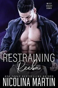 Restraining Reeba: A Dark Romance (West Coast Doms Book 4)