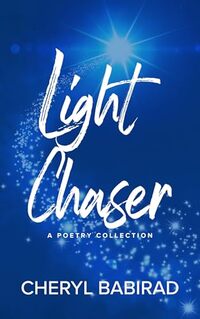 Light Chaser: A Poetry Collection