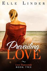 Prevailing Love (Love Transcends Book 2)