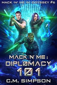 Mack 'n' Me: Diplomacy 101 (Mack 'n' Me 'n' Odyssey Book 6)