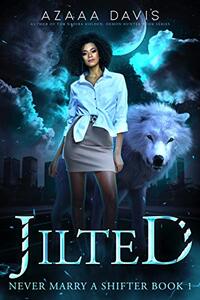 Jilted: A Wolf Shifter Paranormal Romance - Published on Jan, 2021