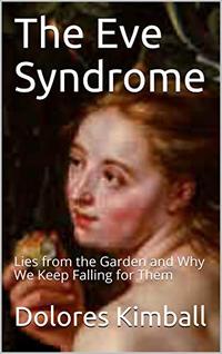 The Eve Syndrome: Lies from the Garden and Why We Keep Falling for Them