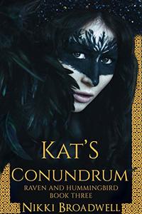 Kat's Conundrum (Raven and Hummingbird Book 3)