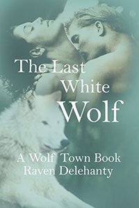 The Last White WOLF (wolf town book Book 1)