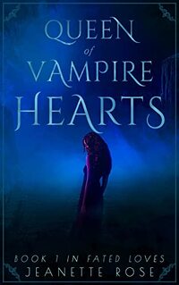 Queen of Vampire Hearts (Fated Loves Book 1)