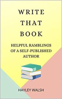 Write That Book - Helpful Ramblings of a Self-Published Author