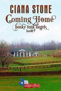 Coming Home: a Cotton Creek feel-good, small town romance (Honky Tonk Angels Book 7)
