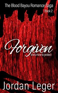 Forgiven: Blood Bayou Romance Saga Book 2 - Published on Jul, 2018