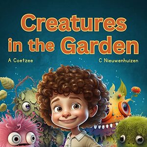 Creatures in the Garden - A Child's Imagination Book