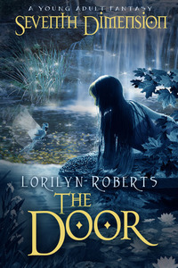 Seventh Dimension - The Door: A Young Adult Fantasy  (Seventh Dimension Series, Book 1)