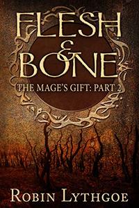 Flesh and Bone (The Mage's Gift Book 2) - Published on Sep, 2018