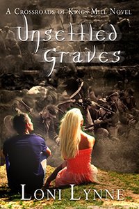 Unsettled Graves: A Crossroads of Kings Mill Novel (The Crossroads of Kings Mill Book 3) - Published on Mar, 2016