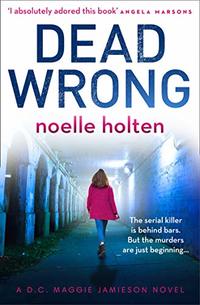 Dead Wrong: A completely addictive and gripping serial killer thriller (Maggie Jamieson thriller, Book 2) - Published on Mar, 2020