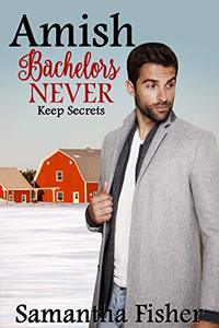 Amish Bachelors NEVER Keep Secrets: Book 2 - Published on Jan, 2020