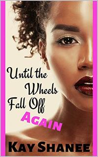 Until the Wheels Fall Off...Again