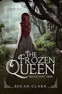 The Frozen Queen: Reluctant Heir (Frozen Queen Series Book 1)