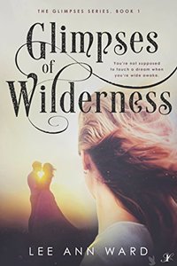 Glimpses of Wilderness (The Glimpses Series Book 1)