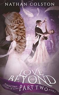 Love and Beyond Part 2: Book 3 (Dancers Curse Of Love)