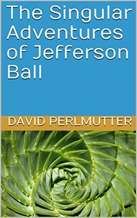 The Singular Adventures of Jefferson Ball - Published on Oct, 2017