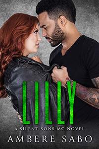 Lilly: A Silent Sons MC Novel Book Three - Published on Nov, 2018