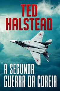 A segunda guerra da Coreia (Os agentes russos Livro 1) (Portuguese Edition)