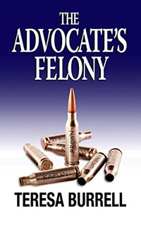The Advocate's Felony (The Advocate Series Book 6)
