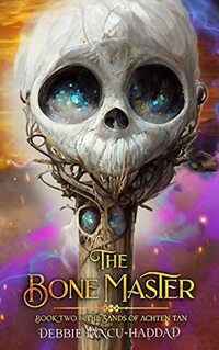 The Bone Master: Book 2 in The Sands of Achten Tan