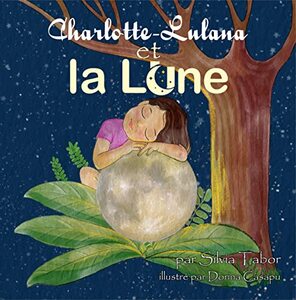 Charlotte-Lulana et la Lune: Petite histoire du soir pour les enfants et leurs parents (La Lune et le Soleil t. 1) (French Edition)